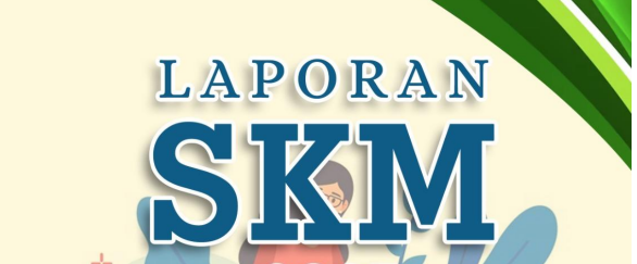 Laporan Survei Kepuasan Masyarakat SKM